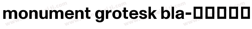 monument grotesk bla字体转换